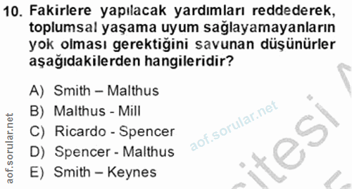10. soru: Fakirlere yapılacak yardımları reddederek, toplumsal yaşama uyum sağlayamayanların yok olması gerektiğini savunan düş…