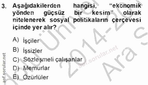 3. soru: Aşağıdakilerden hangisi, "ekonomik yönden güçsüz bir kesim" olarak nitelenerek sosyal politikaların çerçevesi içinde…