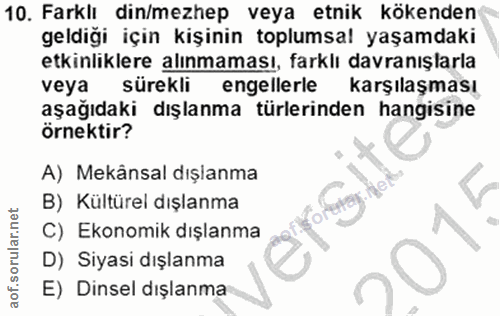 10. soru: Farklı din/mezhep veya etnik kökenden geldiği için kişinin toplumsal yaşamdaki etkinliklere alınmaması, farklı davran…