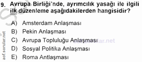 9. soru: Avrupa Birliği'nde, ayrımcılık yasağı ile ilgili ilk düzenleme aşağıdakilerden hangisidir? A) Amsterdam Anlaşması B)…