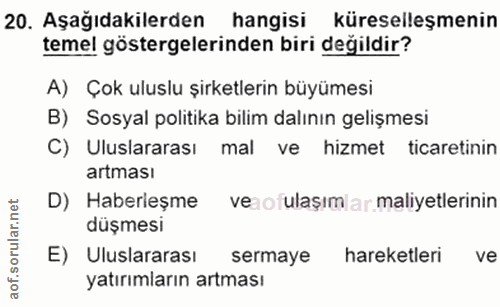 20. soru: Aşağıdakilerden hangisi küreselleşmenin temel göstergelerinden biri değildir? A) Çok uluslu şirketlerin büyümesi B) S…