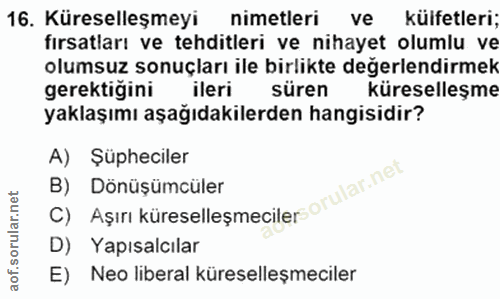 16. soru: Küreselleşmeyi nimetleri ve külfetleri; fırsatları ve tehditleri ve nihayet olumlu ve olumsuz sonuçları ile birlikte…