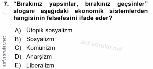 7. soru: "Bırakınız yapsınlar, bırakınız geçsinler" sloganı aşağıdaki ekonomik sistemlerden hangisinin felsefesini ifade eder?…