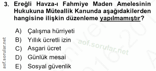 3. soru: Ereğli Havza-ı Fahmiye Maden Amelesinin Hukukuna Müteallik Kanunda aşağıdakilerden hangisine ilişkin düzenleme yapılm…