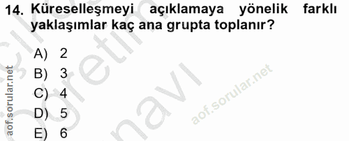 14. soru: Küreselleşmeyi açıklamaya yönelik farklı yaklaşımlar kaç ana grupta toplanır? A) 2 B) 3 C) 4 D) 5 E) 6