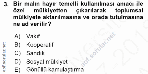 3. soru: Bir malın hayır temelli kullanılması amacı ile özel mülkiyetten çıkarılarak toplumsal mülkiyete aktarılmasına ve orad…