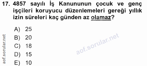 17. soru: 4857 sayılı İş Kanununun çocuk ve genç işçileri koruyucu düzenlemeleri gereği yıllık izin süreleri kaç günden az olam…
