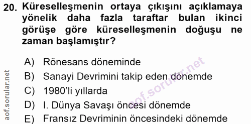 20. soru: Küreselleşmenin ortaya çıkışını açıklamaya yönelik daha fazla taraftar bulan ikinci görüşe göre küreselleşmenin doğuş…