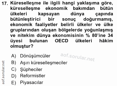 17. soru: Küreselleşme ile ilgili hangi yaklaşıma göre, küreselleşme ekonomik bakımdan bütün ülkeleri kapsayan dünya çapında bü…