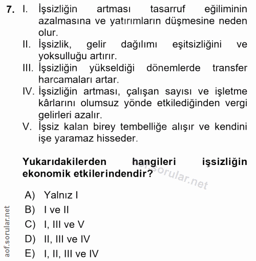 7. soru: I. İşsizliğin artması tasarruf eğiliminin azalmasına ve yatırımların düşmesine neden olur. II. İşsizlik, gelir dağılı…