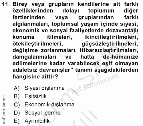 11. soru: Birey veya grupların kendilerine ait farklı özelliklerinden dolayı toplumun diğer fertlerinden veya gruplarindan fark…