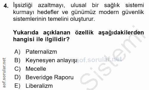 4. soru: İşsizliği azaltmayı, ulusal bir sağlik sistemi kurmayı hedefler ve günümüz modern güvenlik sistemlerinin temelini olu…