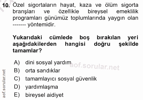 10. soru: Özel sigortaların hayat, kaza ve ölüm sigorta branşları ve özellikle bireysel emeklilik programları günümüz toplumlar…