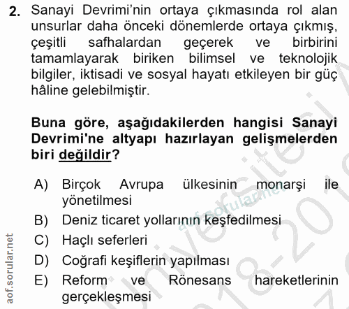 2. soru: Sanayi Devrimi'nin ortaya çıkmasında rol alan unsurlar daha önceki dönemlerde ortaya çıkmış, çeşitli safhalardan geçe…