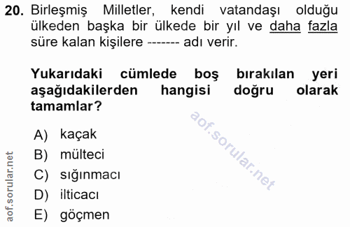 20. soru: Birleşmiş Milletler, kendi vatandaşı olduğu ülkeden başka bir ülkede bir yıl ve daha fazla süre kalan kişilere -- adı…