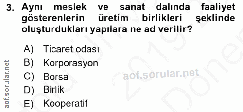 3. soru: Aynı meslek ve sanat dalında faaliyet gösterenlerin üretim birlikleri şeklinde oluşturdukları yapılara ne ad verilir?…