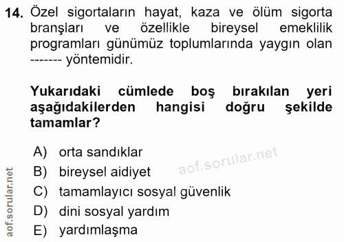 14. soru: Özel sigortaların hayat, kaza ve ölüm sigorta branşları ve özellikle bireysel emeklilik programları günümüz toplumlar…