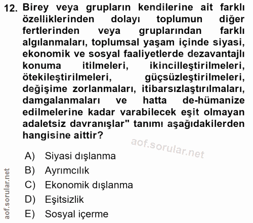 12. soru: Birey veya grupların kendilerine ait farklı özelliklerinden dolayı toplumun diğer fertlerinden veya gruplarindan fark…