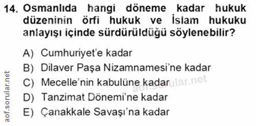 14. soru: Osmanlıda hangi döneme . kadar hukuk düzeninin örfi hukuk ve İslam hukuku anlayışı içinde sürdürüldüğü söylenebilir?…