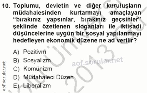 10. soru: Toplumu, devletin ve diger kuruluşların müdahalesinden kurtarmayı amaçlayan "bırakınız yapsınlar, bırakınız geçsinler…