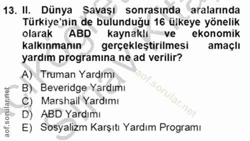13. soru: II. Dünya Savaşı sonrasında aralarında Türkiye'nin de bulunduğu 16 ülkeye yönelik olarak ABD kaynaklı ve ekonomik kal…