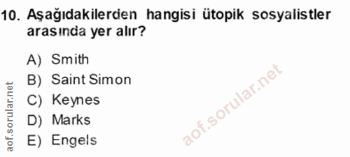 10. soru: Aşağıdakilerden hangisi ütopik sosyalistler arasında yer alır? A) Smith B) Saint Simon C) Keynes D) Marks E) Engels