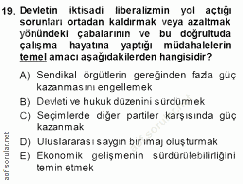 19. soru: Devletin iktisadi liberalizmin yol açtığı sorunları ortadan kaldırmak veya azaltmak yönündeki çabalarının ve bu doğru…