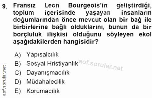 9. soru: Fransiz Leon Bourgeois'in geliştirdiği, toplum içerisinde yaşayan insanların doğumlarından önce mevcut olan bir bağ i…