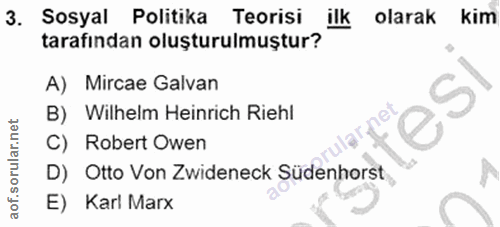 3. soru: Sosyal Politika Teorisi ilk olarak kim tarafından oluşturulmuştur? A) Mircae Galvan B) Wilhelm Heinrich Riehl C) Robe…
