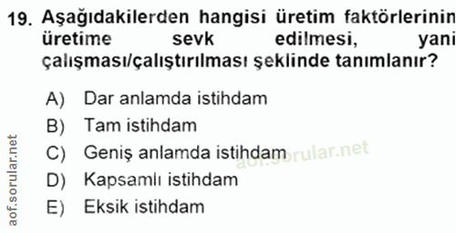 19. soru: Aşağıdakilerden hangisi üretim faktörlerinin üretime sevk edilmesi, çalışması/çalıştırılması şeklinde tanımlanır? A)…