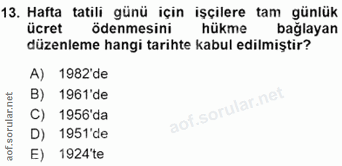 13. soru: Hafta tatili günü için işçilere tam günlük ücret ödenmesini hükme baglayan düzenleme hangi tarihte kabul edilmiştir?…
