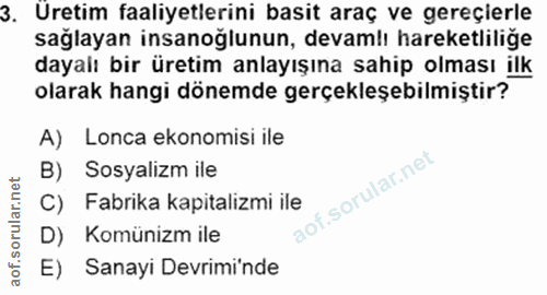 3. soru: Üretim faaliyetlerini basit araç ve gereçierle sağlayan insanoğlunun, devamlı hareketliliğe dayalı bir üretim anlayış…