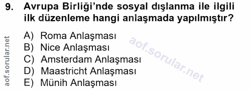 9. soru: Avrupa Birliği'nde sosyal dışlanma ile ilgili ilk düzenleme hangi anlaşmada yapılmıştır? A) Roma Anlaşması B) Nice An…