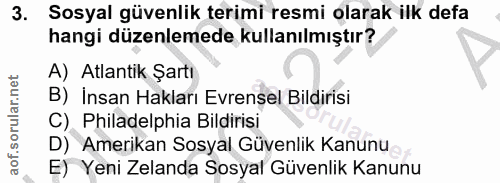 3. soru: Sosyal güvenlik terimi resmi olarak ilk defa hangi düzenlemede kullanılmıştır? A) Atlantik Şartı B) İnsan Hakları Evr…