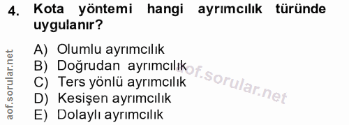 4. soru: Kota yöntemi hangi ayrımcılık türünde uygulanır? A) Olumlu ayrımcılık B) Doğrudan ayrımalikof C) Ters yönlü ayrımcılı…