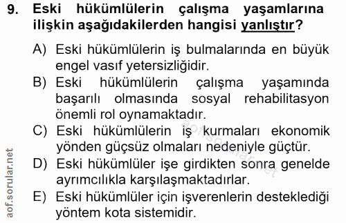 9. soru: Eski hükümlülerin çalışma yaşamlarına ilişkin aşağıdakilerden hangisi yanlıştır? A) Eski hükümlülerin iş bulmalarında…