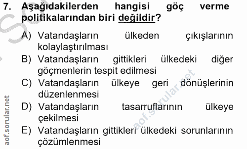 7. soru: Aşağıdakilerden hangisi göç verme politikalarından biri değildir? A) Vatandaşların ülkeden çıkışlarının kolaylaştırıl…
