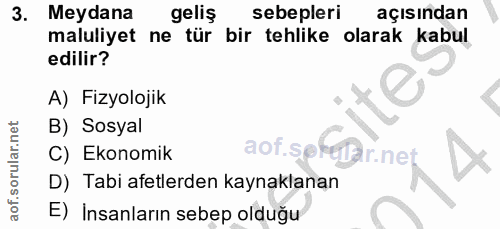 3. soru: Meydana geliş sebepleri açısından maluliyet ne tür bir tehlike olarak kabul edilir? A) Fizyolojik B) Sosyal C) Ekonom…