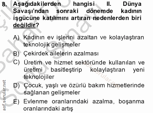 8. soru: Aşağıdakilerden hangisi Il. Dünya Savaşı'ndan sonraki dönemde kadının işgücüne katılımını artıran nedenlerden biri de…