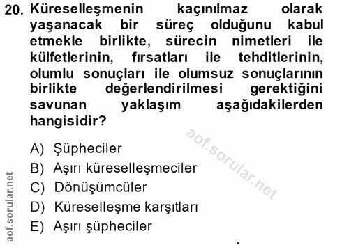 20. soru: Küreselleşmenin kaçınılmaz olarak yaşanacak bir süreç olduğunu kabul etmekle birlikte, sürecin nimetleri ile külfetle…
