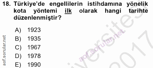 18. soru: Türkiye'de engellilerin istihdamına yönelik kota yöntemi ilk olarak hangi tarihte düzenlenmiştir? A) 1923 B) 1935 ofu…