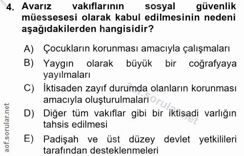 4. soru: Avarız vakıflarının sosyal güvenlik müessesesi olarak kabul edilmesinin nedeni aşağıdakilerden hangisidir? A) Çocukla…