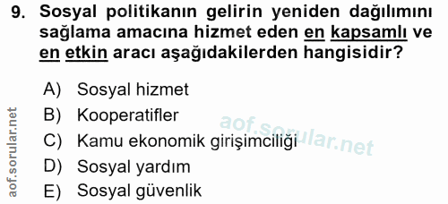 9. soru: Sosyal politikanın gelirin yeniden dağılımını sağlama amacına hizmet eden en kapsamlı ve en etkin aracı aşağıdakilerd…