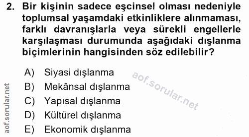 2. soru: Bir kişinin sadece eşcinsel olması nedeniyle toplumsal yaşamdaki etkinliklere alınmaması, farklı davranışlarla veya s…