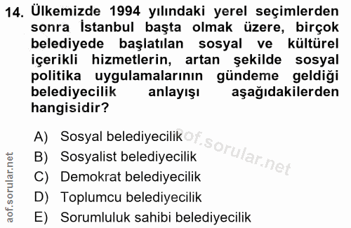 14. soru: Ulkemizde 1994 yılındaki yerel seçimlerden sonra Istanbul başta olmak üzere, birçok belediyede başlatılan sosyal ve k…