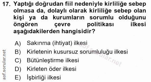 17. soru: Yaptığı doğrudan fiil nedeniyle kirliliğe sebep olmasa da, dolaylı olarak kirliliğe sebep olan kişi ya da kurumların…