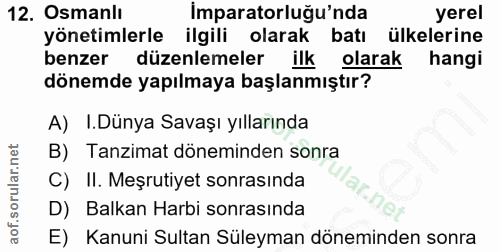 12. soru: Osmanlı İmparatorluğu'nda yerel yönetimlerle ilgili olarak batı ülkelerine benzer düzenlemeler ilk olarak hangi dönem…