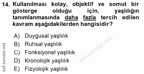 14. soru: Kullanılması kolay, objektif ve somut bir gösterge olduğu için, yaşlılığın tanımlanmasında daha fazla tercih edilen k…