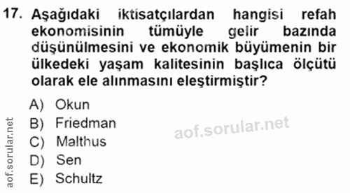 17. soru: Aşağıdaki iktisatçılardan hangisi refah ekonomisinin tümüyle gelir bazında düşünülmesini ve ekonomik büyümenin bir ül…