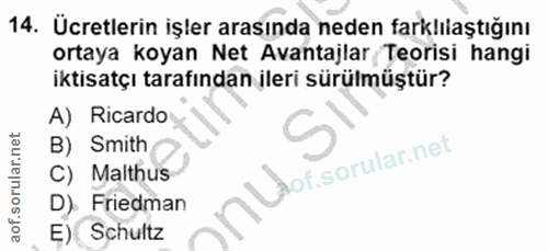 14. soru: Ücretlerin işler arasında neden farklılaştığını ortaya koyan Net Avantajlar/ Teorisi hangi iktisatçı tarafından ileri…